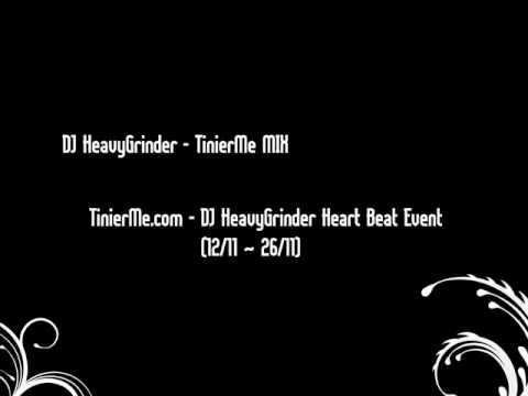DJ HeavyGrinder - TinierMe MIX