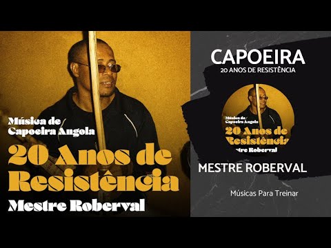 Music of Capoeira, Mestre Roberval 20 Anos de Resistência Capoeira Angola.