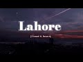 Lahore - Slowed & Reverb - Guru Randhawa