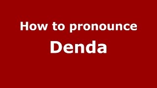 How to pronounce Denda