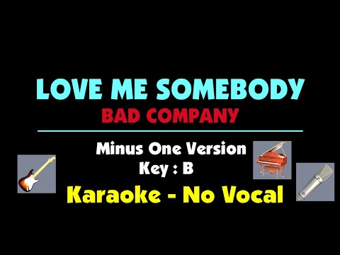 Love Me Somebody - Bad Company. Karaoke - No vocal. Key B.