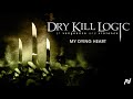 Dry Kill Logic - My Dying Heart (Official Audio)