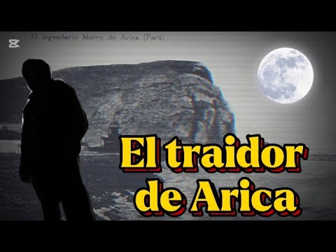 El traidor de Arica.