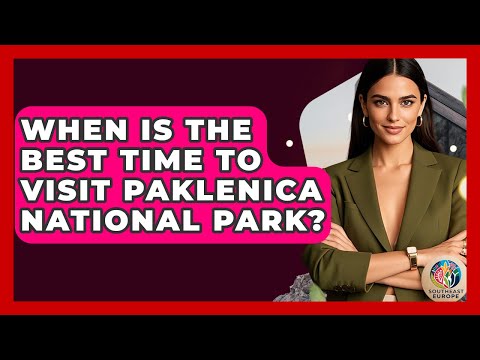 When Is The Best Time To Visit Paklenica National Park? - TalkingSoutheastEurope