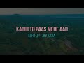 Kabhi To Pass Mere Aao (Lofi Flip) - Jay Kava | Atif Aslam | 2021