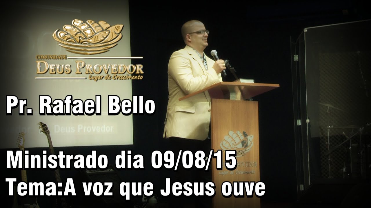 A VOZ QUE JESUS OUVE - Pr. Rafael Bello - Comunidade Deus Provedor