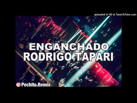 RODRIGO TAPARI ✘ ENGANCHADO ✘ REMIX FIESTERO ✘ PECHITO REMIX 🎙