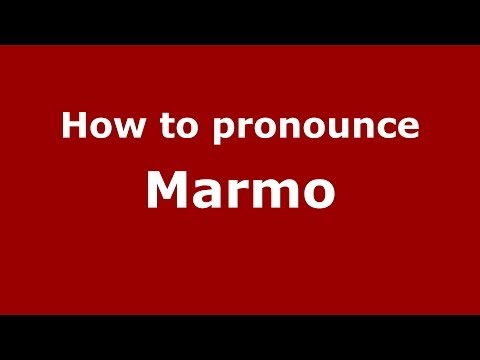 How to pronounce Marmo