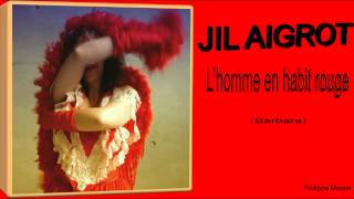 JIL AIGROT &quot; L&#39;homme en habit rouge&quot; (Barbara)