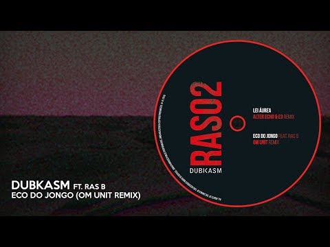 Dubkasm - Eco do Jongo ft. Ras B (Om Unit Remix)