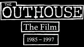 The Outhouse The Film 1985-1997 (Official Trailer)