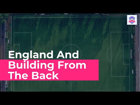 England And Building From The Back | World Cup 2018 Webinar Series