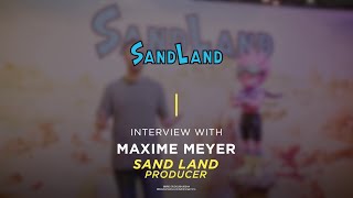 SAND LAND - Interview with Producer Maxime Meyer