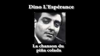 Dino L'Espérance - Chanson du piña colada
