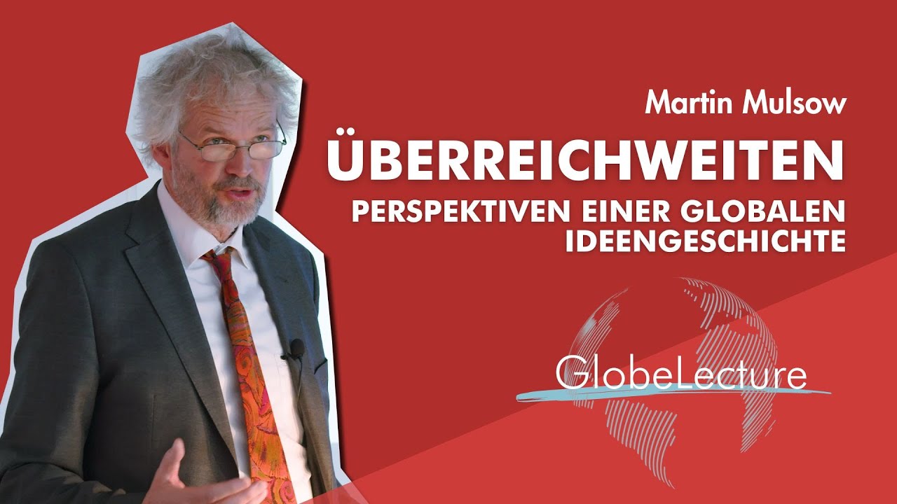GlobeLecture #2 mit Martin Mulsow: Überreichweiten. Perspektiven einer globalen Ideengeschichte