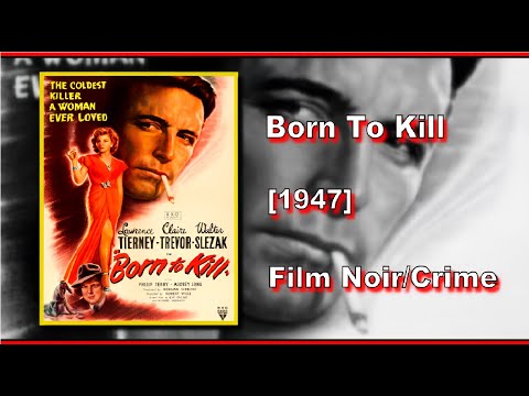Born To Kill (1947) | FILM NOIR/CRIME | FULL MOVIE
