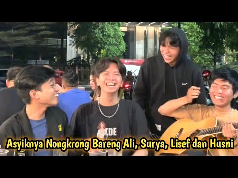 ASYIKNYA NONGKRONG BARENG ALI, SURYA, LISEF dan HUSNI #trending #nongkrong #laguviral #viral #cover