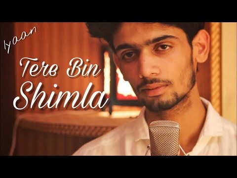 Tere Bin Shimla | Version 2 | Iyaan | Music Video | Latest Hindi Song 2017