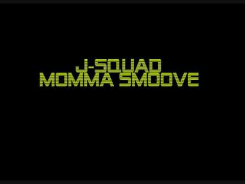 J-Squad momma smoove