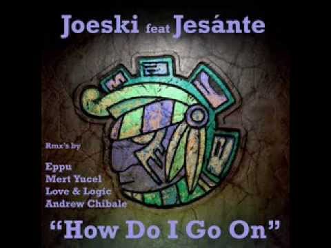 Joeski, Jesante - How do I go on (Eppu remix)