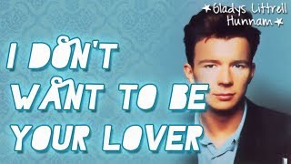 I don&#39;t want to be your lover- Rick Astley