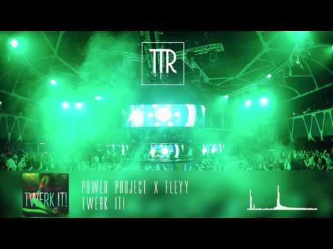 Power Project x Fleyy - Twerk It!