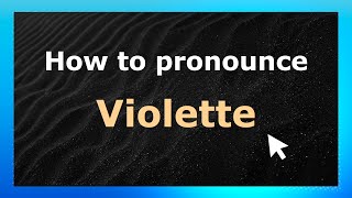 How to pronounce Violette