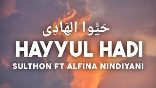 Download lagu HAYYUL HADI - SULTHON FT ALFINA NINDIYANI ( LIRIK & TERJEMAHAN BAHASA INDONESIA ) mp3