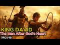 KING DAVID: The Man After God’s Own Heart (Movie )