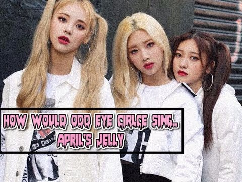 How would  LOOΠΔ sing April's jelly?