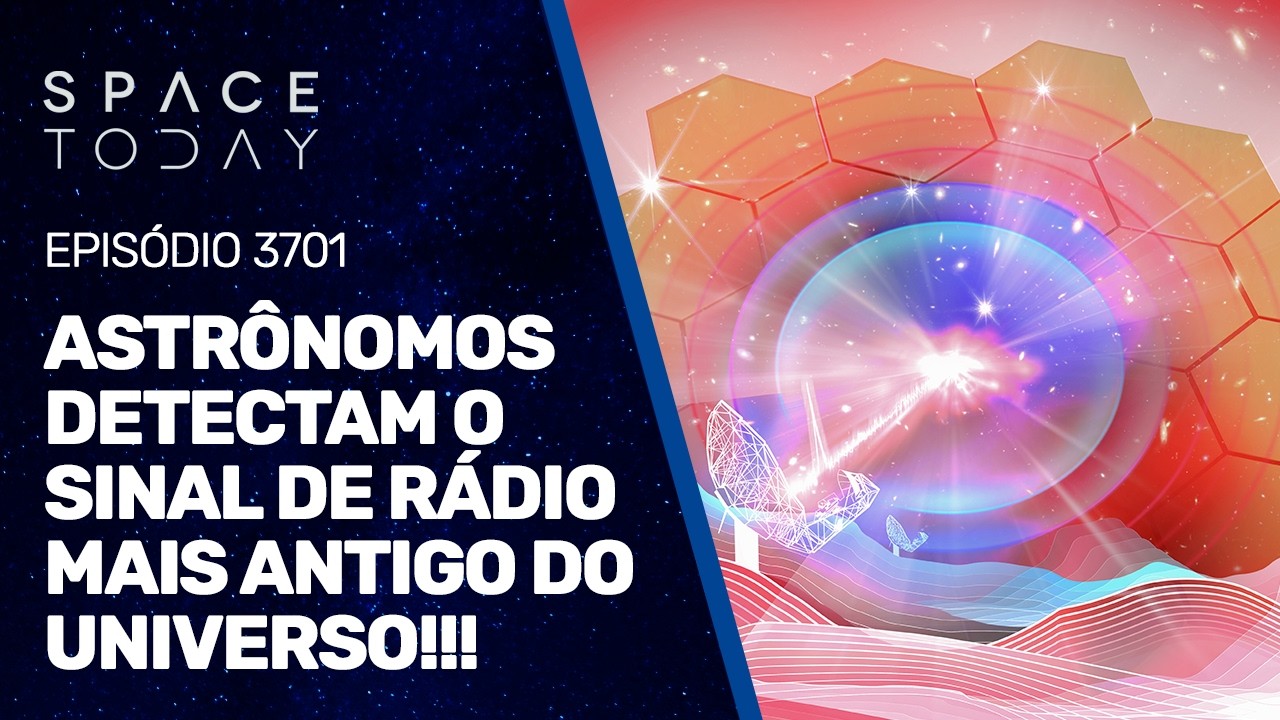 ASTRÔNOMOS DETECTAM O SINAL DE RÁDIO MAIS ANTIGO DO UNIVERSO!!!