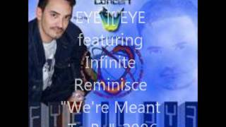 EYE  EYE featuring Infinite Reminisce We're Meant To Be 2006