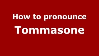 How to pronounce Tommasone