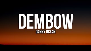 danny ocean - dembow (letra/lyrics)