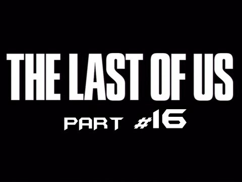 The Last of Us - Part 16 - Time to Drive! (Gameplay Walkthrough HD) Ps3 Exclusive