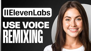 How To Use ElevenLabs Voice Remixing (Tutorial for Beginners)