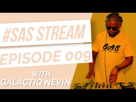 DEEP AND SOULFUL HOUSE MIX 2022 SOUTH AFRICA | SAS STREAM EPISODE 09 WITH GALACTIQ NEVIN