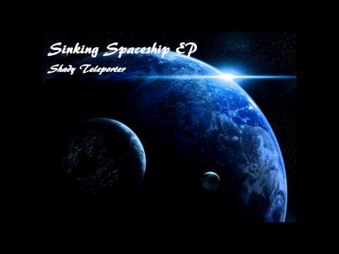 Sinking Spaceship EP - Shady Teleporter (Full Album)