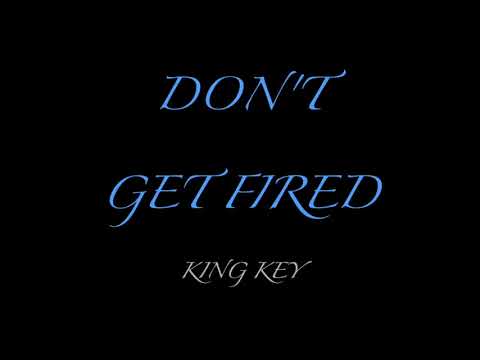 King Key - Don't Get Fired