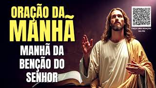 ORAÇÃO DA MANHÃ = MANHÃ DA BENÇÃO DO SENHOR