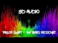 Taylor Swift – my tears ricochet [8D Audio] | STR8-up Beatz