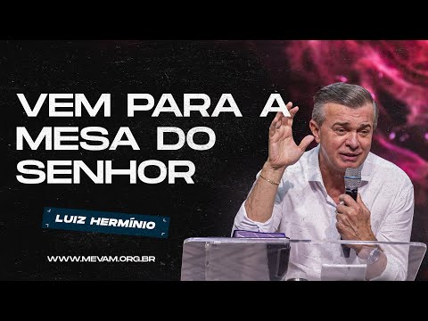 MEVAM GLOBAL | VEM PARA A MESA DO SENHOR | Luiz Hermínio - 02/02/2025 - Noite