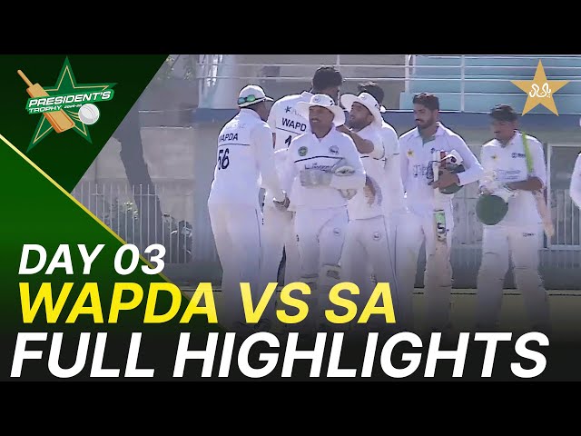 Full Highlights | WAPDA vs Sahir Asst | President Trophy | Day 3 | UBL | M2Y1K