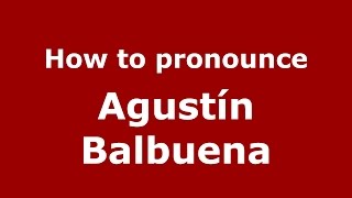 How to pronounce Agustín Balbuena