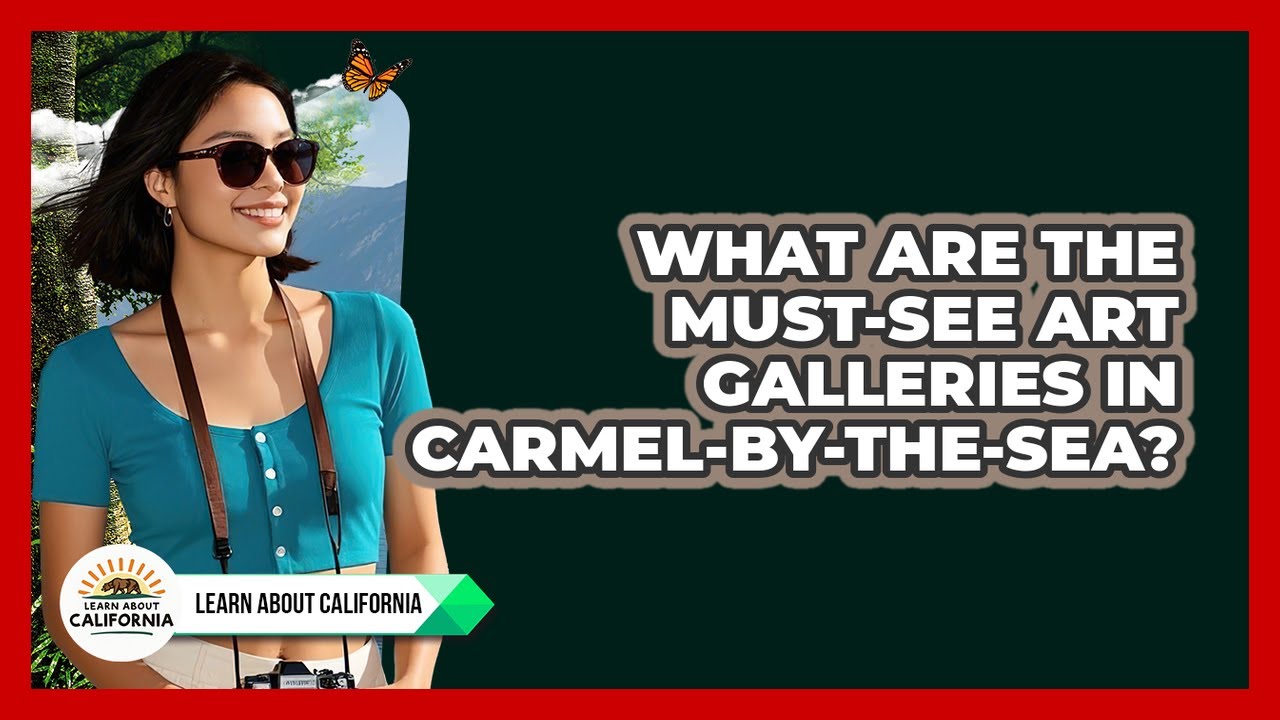 What Are The Must-see Art Galleries In Carmel-by-the-Sea? - Learn About California