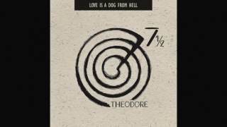 Theodore - 'Love Is A Dog From Hell'  Recomposed (Official Audio)