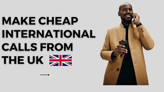 How to make cheap international calls from the UK