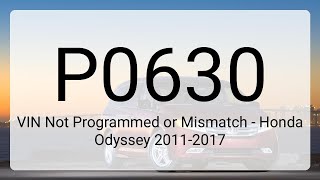 DTC P0630: VIN Not Programmed or Mismatch - Honda Odyssey 2011-2017