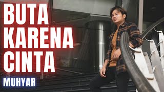 Download lagu Buta Karena Cinta Mansyur.s || cover by muhyar mp3