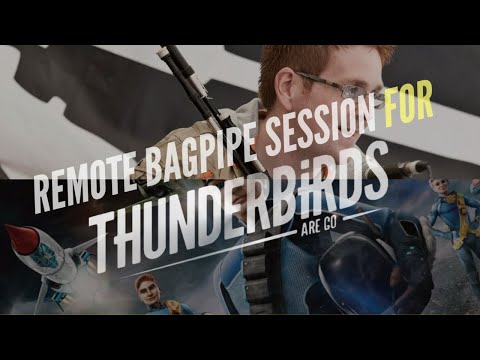 Remote Bagpipe Session for Thunderbirds are Go